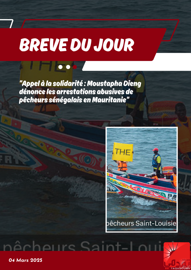 « Appel à la solidarité : Moustapha Dieng dénonce les arrestations abusives de pêcheurs sénégalais en Mauritanie »